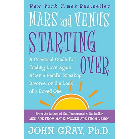 Pre-Owned Mars and Venus Starting Over: A Practical Guide for Finding Love Again After a Painful Breakup, Divorce, or the Loss of a Loved One (Paperback) 0060930276 9780060930271