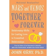 Mars and Venus Together Forever Relationship Skills for Lasting Love in Committed Relationships, Paperback