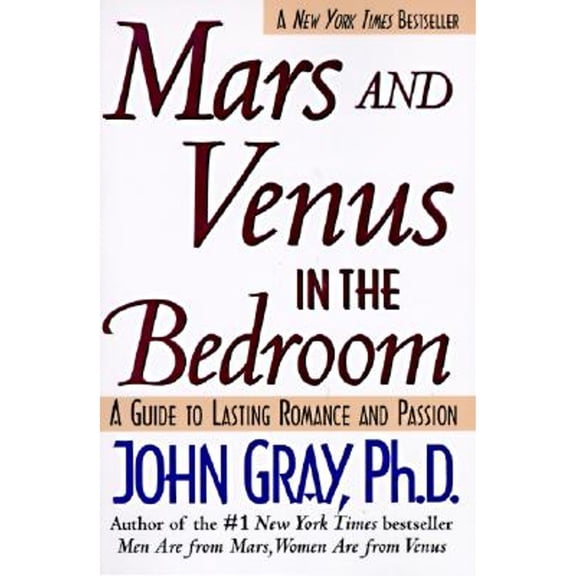 Pre-Owned Mars and Venus in the Bedroom: Guide to Lasting Romance and Passion (Paperback) 0060927933 9780060927936