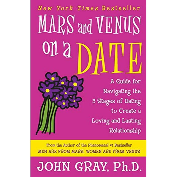 Pre-Owned Mars and Venus on a Date: A Guide for Navigating the 5 Stages of Dating to Create a Loving and Lasting Relationship (Paperback) 006093221X 9780060932213