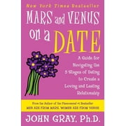Mars and Venus on a Date A Guide for Navigating the 5 Stages of Dating to Create a Loving and Lasting Relationship, Paperback