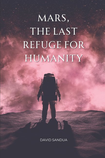 Mars, the Last Refuge of Humanity (Paperback)