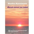 thumbnail image 1 of Marsch zurÃ¼ck ins Leben: Wisse, dass du nur ein Leben hast und vergiss nicht, woher du kommst., (Paperback), 1 of 1