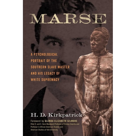 Marse: A Psychological Portrait of the Southern Slave Master and His Legacy of White Supremacy, (Hardcover)