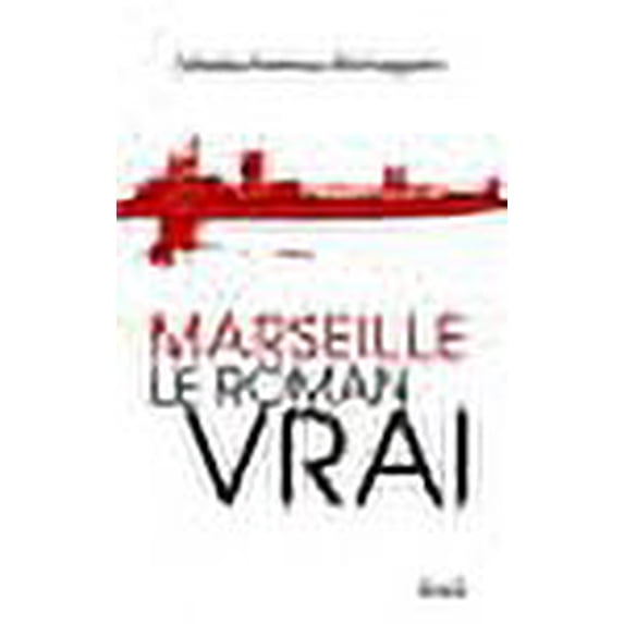 Marseille, le roman vrai