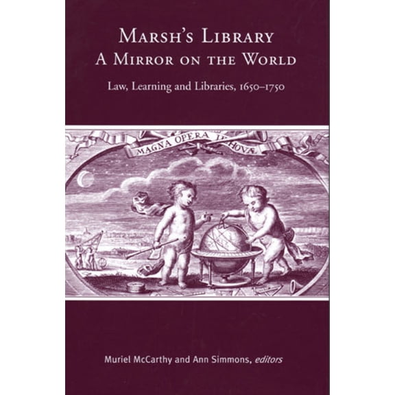 Marsh's Library: A Mirror On the World : Law, Learning and Libraries, 1650-1750 (Hardcover)
