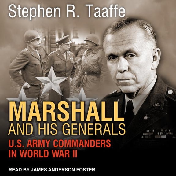 Marshall and His Generals: U.S. Army Commanders in World War II (Audiobook)