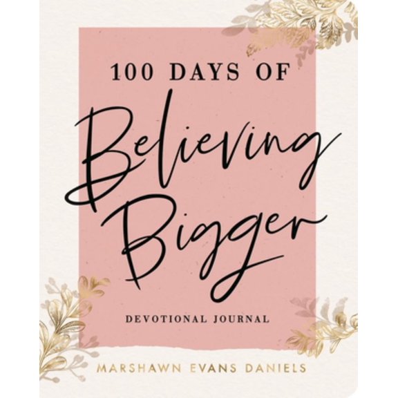 Marshawn Evans Daniels: 100 Days of Believing Bigger (Paperback)