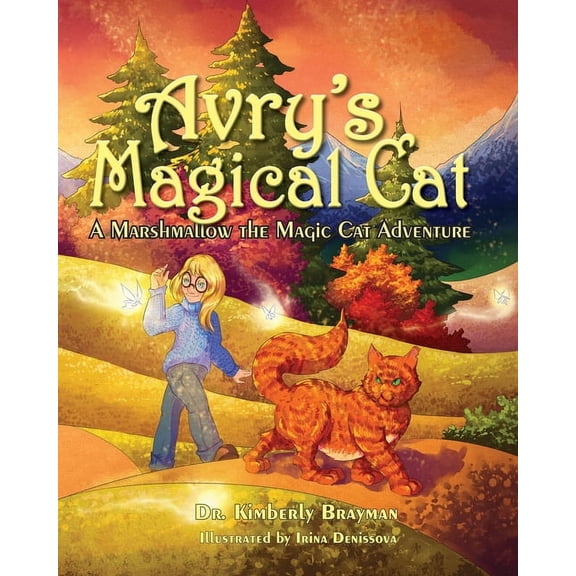 Marshmallow the Magic Cat Adventures Avry's Magical Cat: A Marshmallow the Magic Cat Adventure, (Paperback)