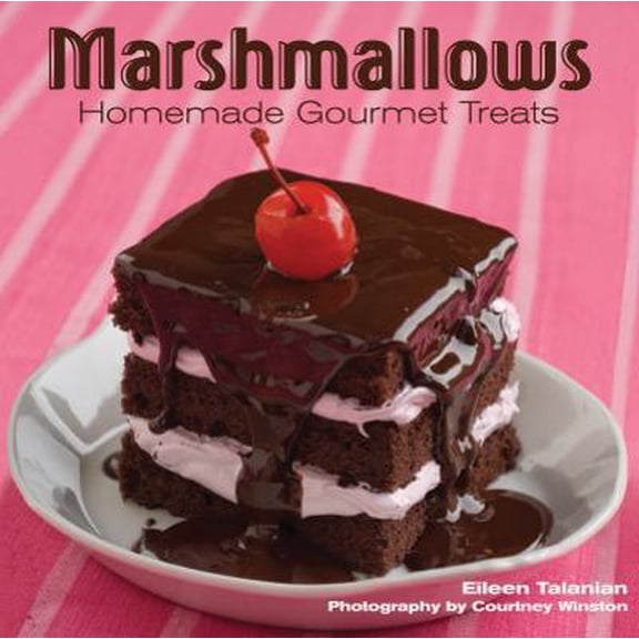 Pre-Owned Marshmallows: Homemade Gourmet Treats (Hardcover) 1423602498 9781423602491