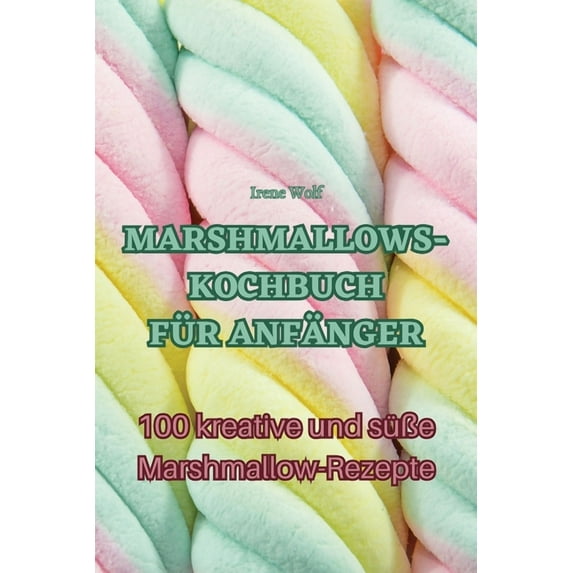 Marshmallows-Kochbuch Für Anfänger, (Paperback)