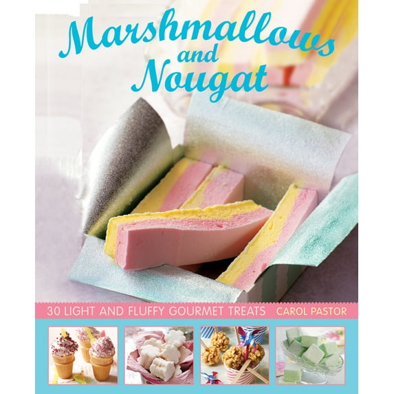 Marshmallows and Nougat : 25 Light and Fluffy Gourmet Treats (Hardcover)