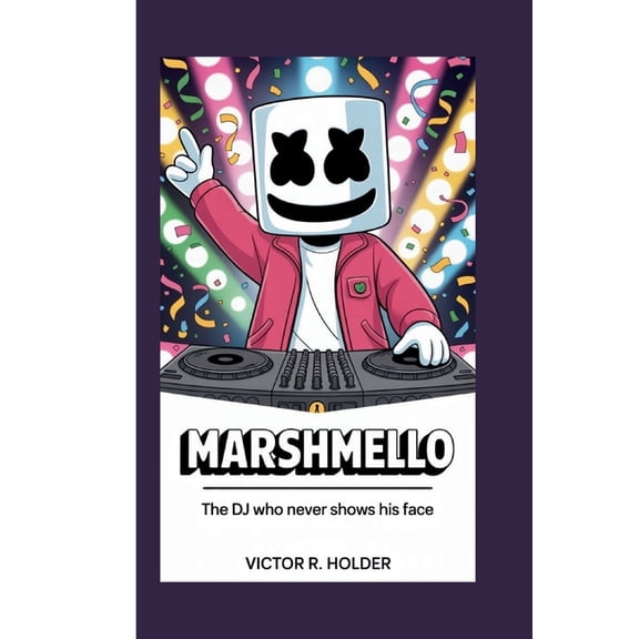 Marshmello: The DJ Who Never Shows His Face, (Paperback)