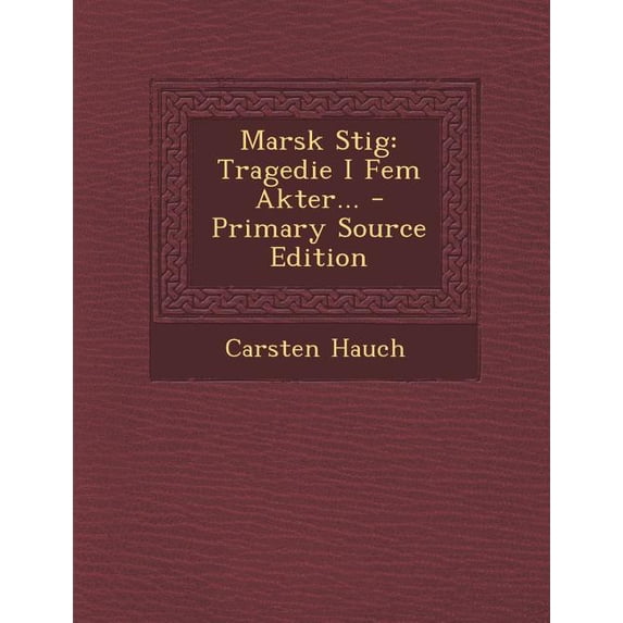 Marsk Stig : Tragedie I Fem Akter... (Paperback)