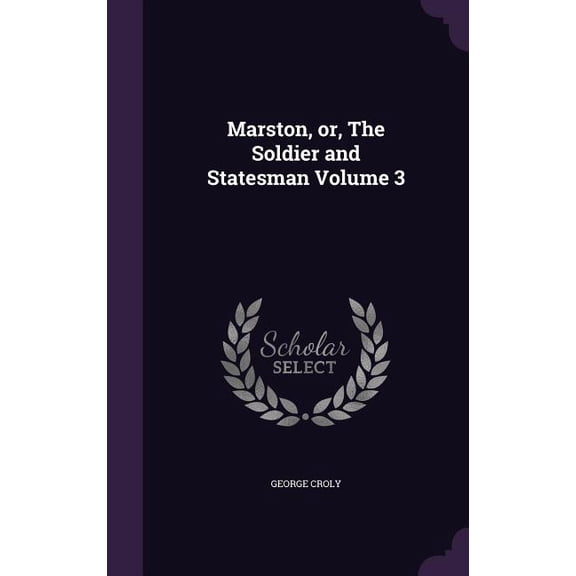 Marston, or, The Soldier and Statesman Volume 3 (Hardcover)