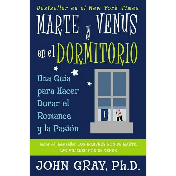 Marte Y Venus En El Dormitorio: Una Guia Para Hacer Durar El Romance Y La Pasion, (Paperback)