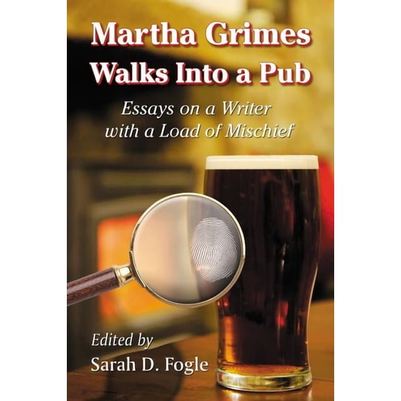 Martha Grimes Walks Into a Pub: Essays on a Writer with a Load of Mischief (Paperback)