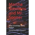 thumbnail image 1 of Martha Simmons and Mr. Sooner: When knowledge meets wisdom (Paperback), 1 of 1