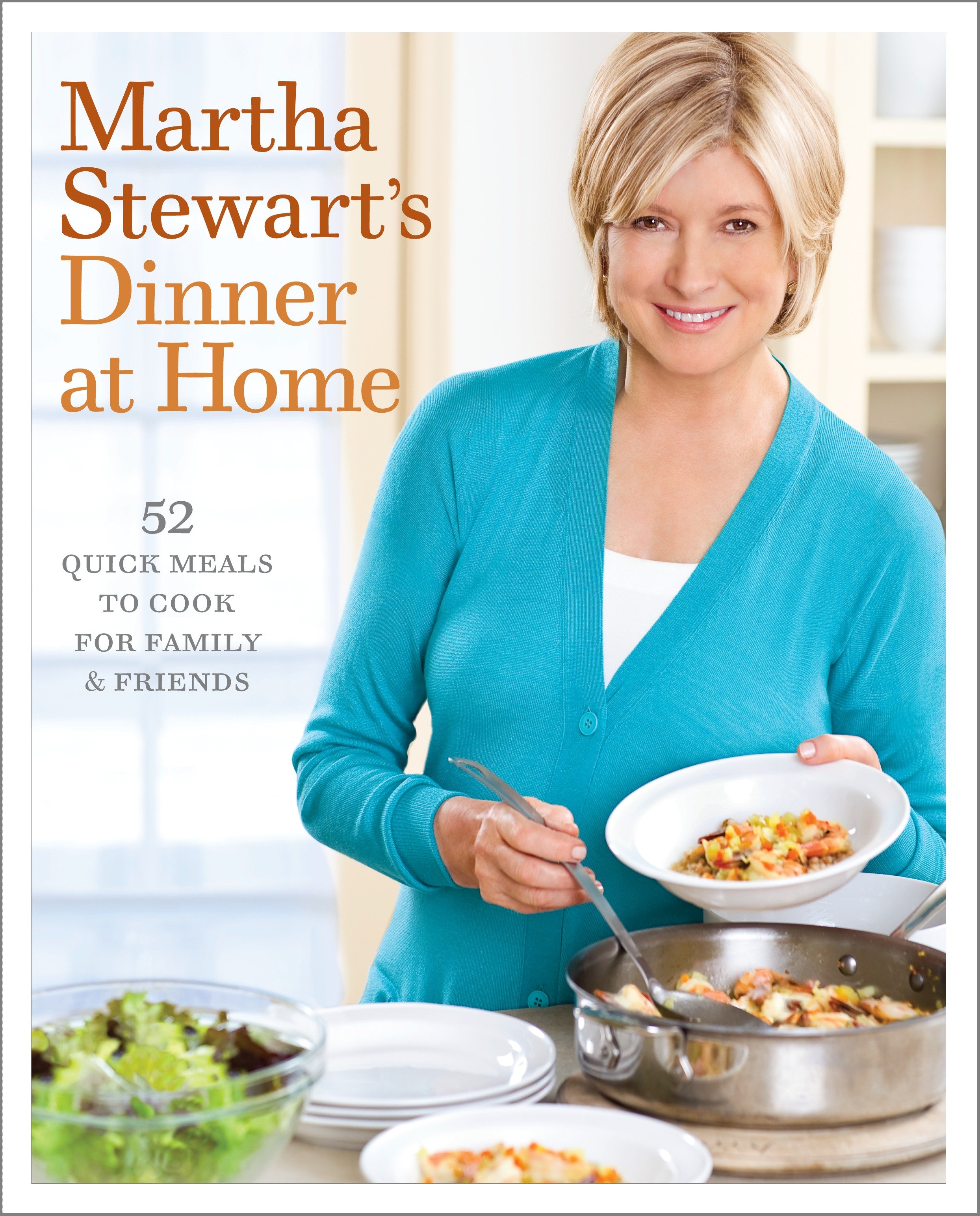 Martha Stewart's Dinner at Home: 52 Quick Meals to Cook for Family and Friends: A Cookbook (Hardcover) - image 1 of 2