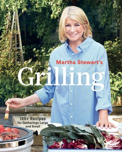 Martha Stewart's Grilling: 125+ Recipes for Gatherings Large and Small