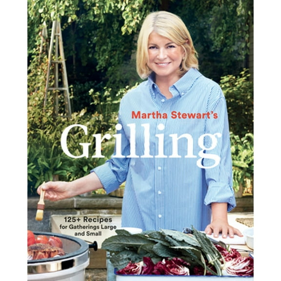 Pre-Owned Martha Stewart's Grilling: 125+ Recipes for Gatherings Large and Small Paperback