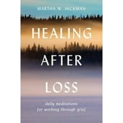 MARTHA W HICKMAN Martha W. Hickman: Healing after Loss:: Daily Meditations for Working Through Grief (Paperback)