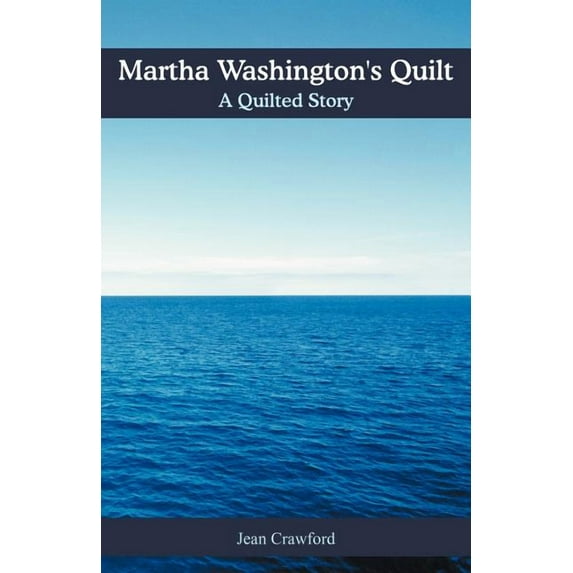 Martha Washington's Quilt : A Quilted Story