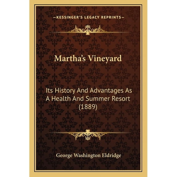 Martha's Vineyard : Its History And Advantages As A Health And Summer Resort (1889) (Paperback)