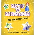 thumbnail image 1 of Martha the Mathemagician Martha the Mathemagician and the Secret Code, (Paperback), 1 of 1