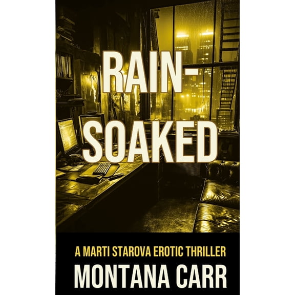 Marti Starova Thriller Rain-Soaked: A Marti Starova Erotic Thriller Book 3, Book 3, (Paperback)