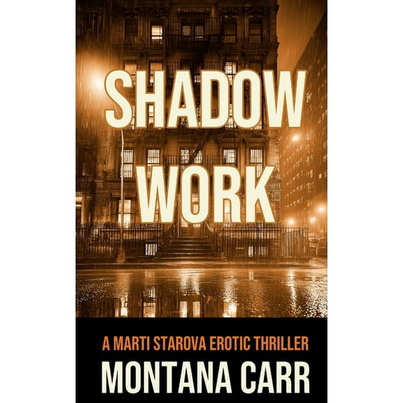 Marti Starova Thriller Shadow Work: A Marti Starova Erotic Thriller Book 2, Book 2, (Paperback)