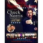 Martial Arts Masters & Pioneers Honoring Chuck Norris - Giving Back For A Lifetime, Paperback