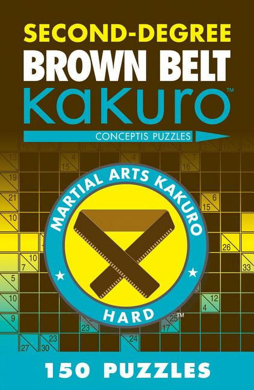 Martial Arts Puzzles: Second-Degree Brown Belt Kakuro: Conceptis Puzzles (Paperback)