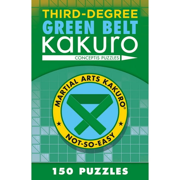 Martial Arts Puzzles Third-Degree Green Belt Kakuro, (Paperback)