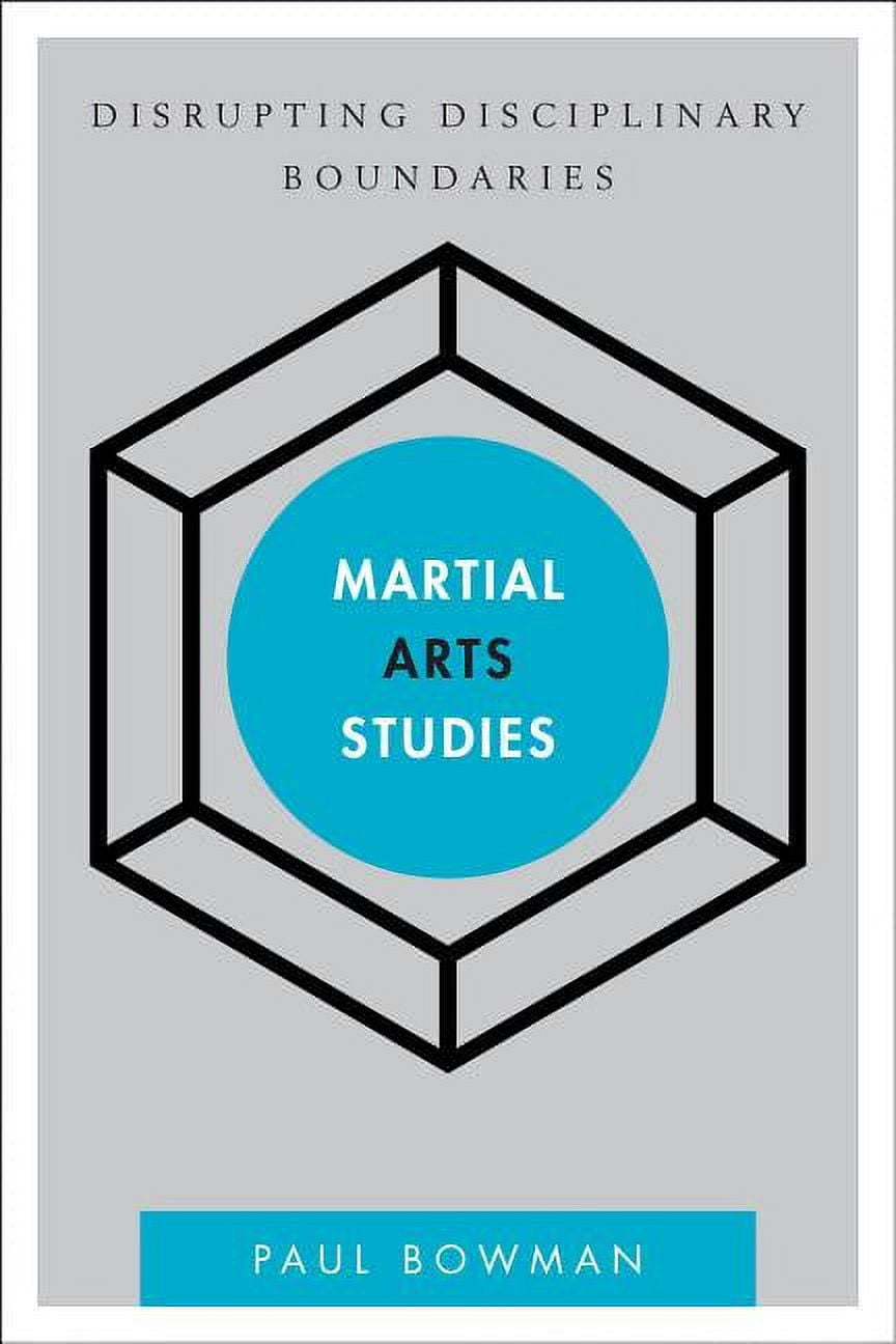 Martial Arts Studies Disrupting Disciplinary Boundaries (Hardcover