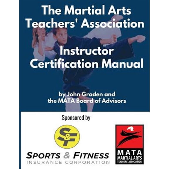 The Martial Arts Teachers' Association Certification Manual: The Official Martial Arts Instructor (Paperback) by Brian Tracy, Sutton (Contributions by), Joe Lewis