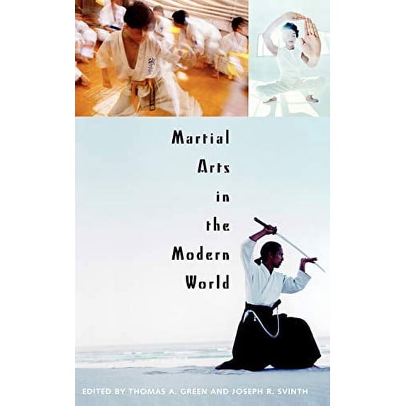 Pre-Owned Martial Arts in the Modern World (Hardcover) 0275981533 9780275981532