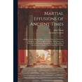 thumbnail image 1 of Martial Effusions of Ancient Times; Addressed to the Spartan Hosts, to Excite Them to Valour and Discipline, in Their Conflicts With the Messenians, and Prescribed as Permanent Recitations, by the Rep, 1 of 1