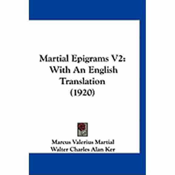 Martial Epigrams V2 : With An English Translation (1920) (Paperback)