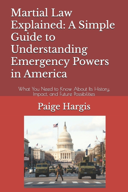 Martial Law Explained: A Simple Guide to Understanding Emergency Powers ...