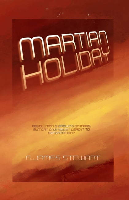 Martian Holiday: A Hard Science Novel, (Paperback)