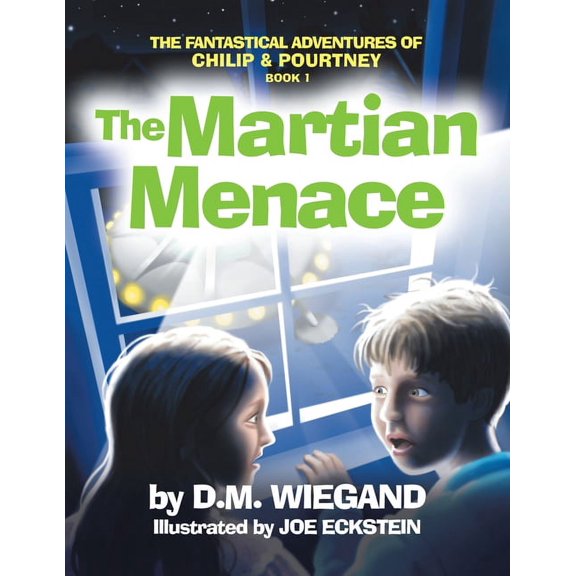 The Fantastical Adventures of Chilip & Pourtney Book 1: The Martian Menace, (Paperback)