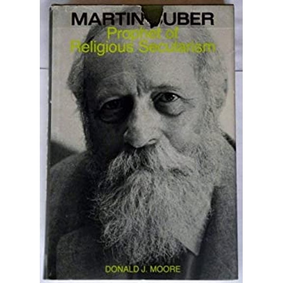 Pre-Owned Martin Buber: Prophet of religious secularism : the criticism of institutional religion in the writings of Martin Buber (Hardcover) 0827600550 9780827600553
