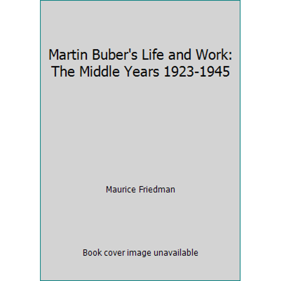 Pre-Owned Martin Buber's Life and Work: The Middle Years 1923-1945 (Hardcover) 0525241760 9780525241768