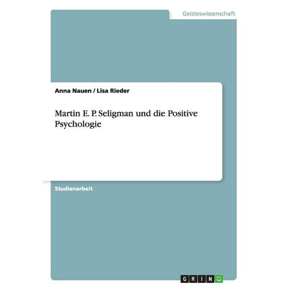 Martin E. P. Seligman und die Positive Psychologie