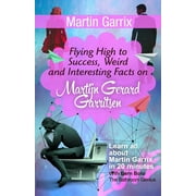 Martin Garrix Flying High to Success, Weird and Interesting Facts on Martijn Gerard Garritsen! Paperback by Bern Bolo