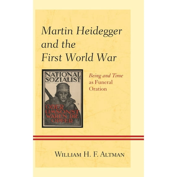 Martin Heidegger and the First World War: Being and Time as Funeral Oration, (Hardcover)