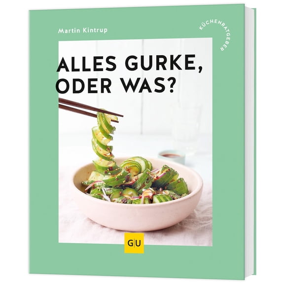 Martin Kintrup Alles Gurke, oder was?: Saisonale Kche mit Pfiff  Unkomplizierte R (Paperback)