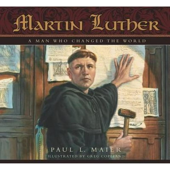 Pre-Owned Martin Luther: A Man Who Changed the World (Hardcover) 0758606265 9780758606266