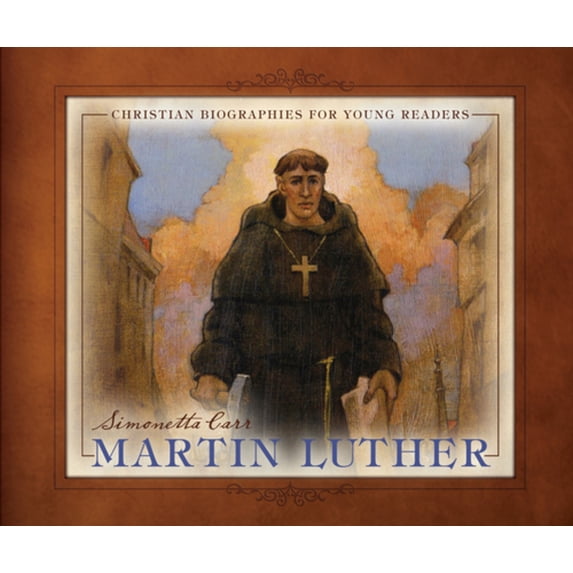 Christian Biographies for Young Readers Martin Luther, (Hardcover)